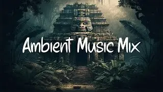 The lost Temple - Ambient Music Mix