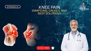 Understanding Knee Pain: Symptoms, Causes, And Best Solutions