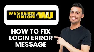 Western Union Login Error Message &mdash; Fix 🔑 Access Account & Resolve Login Issues