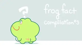 frog fact compilation 3