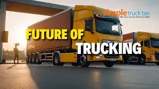 The Future of Trucking: Electric Trucks and Their Impact || Simple Truck Tax || E-file form 2290