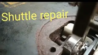 sewing machine repair ( shuttle repair)