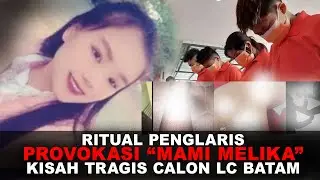 DIBALIK KEMATIAN CALON LC BATAM: RITUAL PENGLARIS & PROVOKASI &ldquo;MAMI MELIKA&rdquo;