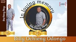 LIVE STREAM: In Loving Memory of Billy Ochieng Odongo (1989–2025)