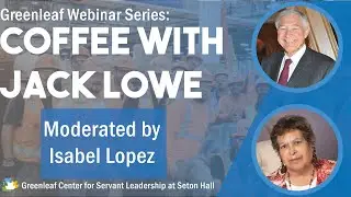 Greenleaf Webinar Series: Coffee With Jack Lowe