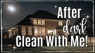 NEW!! AFTER DARK CLEAN WITH ME 2019 :: RELAXING SPEED CLEANING MOTIVATION :: SAHM CLEANING ROUTINE