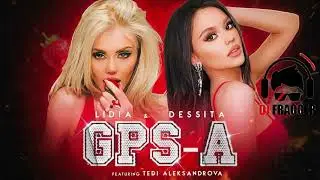 DESSITA & LIDIA ft. TEDI ALEKSANDROVA - GPS-A (OFFICIAL REMIX)