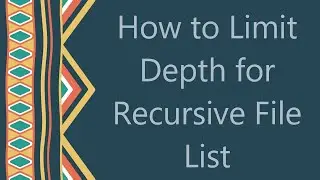 How to Limit Depth for Recursive File List