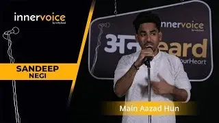 Main Aazad Hun - Sandeep Negi | Unheard 9.0 