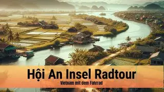 Insel Rundtour in Hội An in Vietnam