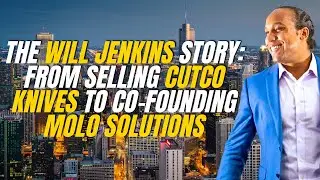 E150: The Will Jenkins Story: From Selling Cutco Knives to Co-Founding MoLo Solutions