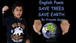 SAVE TREES SAVE EARTH |English poem recitation| Earth day poem
