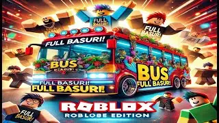Serunya Membuat Bus Full Basuri di Game Roblox!