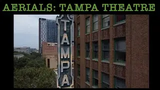 AERIALS: TAMPA THEATRE