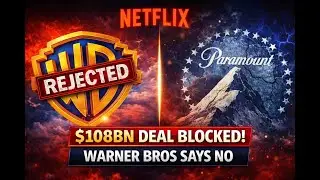 Warner Bros Rejects Paramount&rsquo;s $108bn Hostile Takeover Bid | Netflix Deal Wins