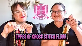 Types of Cross Stitch Floss (Flosstube University #12)