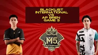 AP BREN VS BLACKLIST INTERNATIONAL GAME 3 M5 WORLD CHAMPIONSHIP LOWER BRACKET FINALS MOBILE LEGENDS