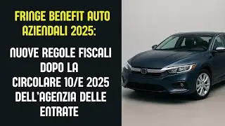 Fringe Benefit Auto Aziendali 2025: Nuove Regole Fiscali