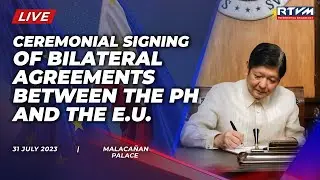 Ceremonial Signing of Bilateral Agreement between the Philippines and the European Union 07/31/2023