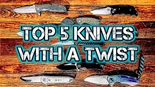 Top 5 Knives with a Twist