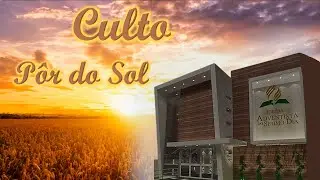 CULTO DO POR DO SOL | Sexta-feira 06/02/2026