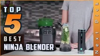 Top 5 Best Ninja Blender Review in 2024