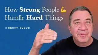 How to Handle Life When It&rsquo;s Unfair (and Still Show Up Strong) | Dr. Henry Cloud