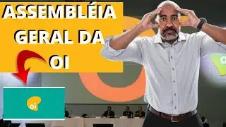 OI SA E A ASSEMBL&Eacute;IA GERAL DE CREDORES | FIQUE POR DENTRO ACIONISTA OIBR3 E OIBR4