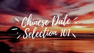 Why use Chinese Date Selection before you renovate?