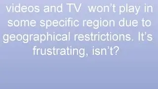 WATCH GEOGRAPHICALLY RESTRICTED VIDEOS