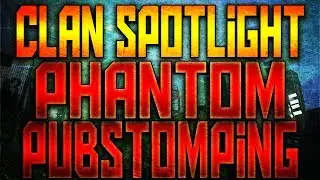 Clan Spotlight: Phantom Pubstomping! Fast K.E.M Strike!