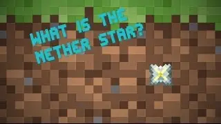 Minecraft - What is the Nether Star?