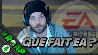 QUE FAIT EA? - #ROAP4