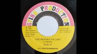 Shaka B - Gal Pickney Fe Care / Sting Production