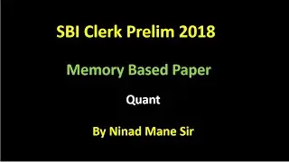 SBI Clerk Pre Memory based paper 2018 - Quant
