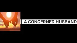 Candid Stories - Story 1 - A Concerned Husband