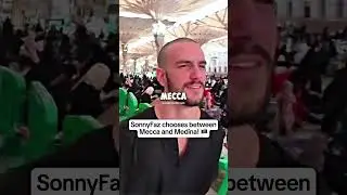 SonnyFaz chooses between Mecca and Medina!