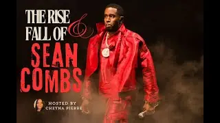The Rise and Fall of Sean 'Diddy' Combs