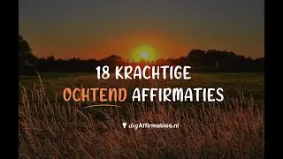 ☀️ 18 KRACHTIGE OCHTEND AFFIRMATIES!
