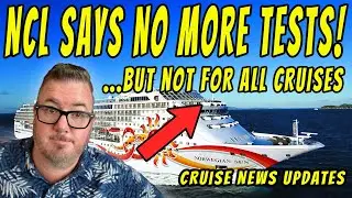 CRUISE NEWS - NCL TO END PRE CRUISE TESTING, DISNEY CRUISE LINE, ROYAL CARIBBEAN, CRYSTAL and MORE
