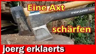 Axt / Beil anschleifen ansch&auml;rfen so wirds gemacht Tutorial DIY No.349