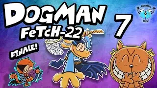 End Game Betrayal (watch until the very end) - DOG MAN FETCH 22 - Part 7: Finale!