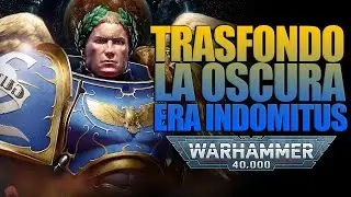 LA INCREÍBLE ERA INDOMITUS - WARHAMMER 40.000 - TRASFONDO/HISTORIA - EL RINCÓN DE MARCO