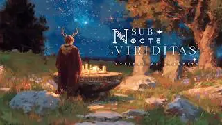 Sub Nocte Viriditas | Fantasy Celtic Ambience | Relaxing Music [No Ads]