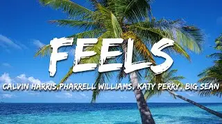 Calvin Harris - Feels (Lyrics)  ft. Pharrell Williams, Katy Perry, Big Sean