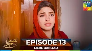 Mere Ban Jao Episode 13 | Long Version