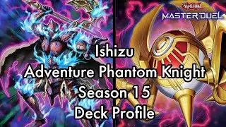 NEW SUPPORT For An OLD FAVORITE! | Ishizu Adventure Phantom Knight Season 15 Deck Profile