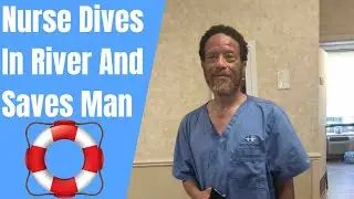 Nurse Jumps into River to Save a Man's Life