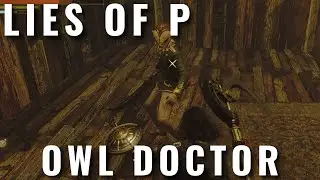 Lies of P - Owl Doctor Boss Fight