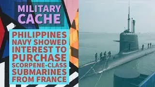 Philippines Navy showed interest to purchase SCORPENE-CLASS SUBMARINE from France